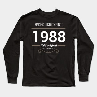 Making history since 1988 Long Sleeve T-Shirt